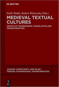 Medieval Textual Cultures Agents of Transmission, Translation and Transformation