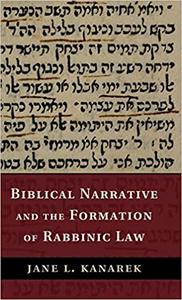 Biblical Narrative and the Formation of Rabbinic Law