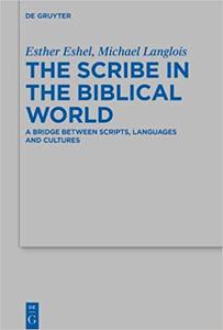The Scribe in the Biblical World A Bridge Between Scripts, Languages and Cultures