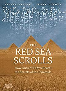 The Red Sea Scrolls How Ancient Papyri Reveal the Secrets of the Pyramids
