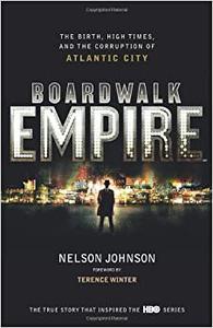 Boardwalk Empire The Birth, High Times and the Corruption of Atlantic City