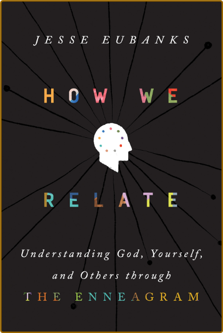 How We Relate - Understanding God, Yourself, and Others through the Enneagram  7db62c021e65dcbcfcdeaa097c096aea