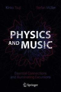 Physics and Music Essential Connections and Illuminating Excursions