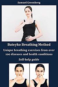 Buteyko Breathing Method Unique breathing exercises from over 100 diseases and health conditions Self-help guide