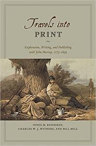 Travels into Print Exploration, Writing, and Publishing with John Murray, 1773-1859