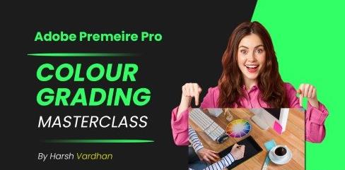 Colour Grading Masterclass in Adobe Premiere Pro-Beginner to Pro
