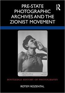 Pre-State Photographic Archives and the Zionist Movement