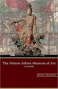 The Nelson-Atkins Museum of Art A History