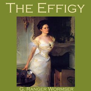 The Effigy by G. Ranger Wormser