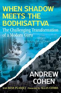 When Shadow Meets the Bodhisattva The Challenging Transformation of a Modern Guru