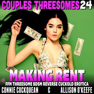 Making Rent  Couples Threesomes 24 (FFM Threesome BDSM Reverse Cuckold Erotica) by Connie Cuckquean