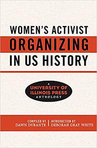 Women's Activist Organizing in US History A University of Illinois Press Anthology