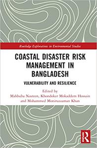 Coastal Disaster Risk Management in Bangladesh Vulnerability and Resilience