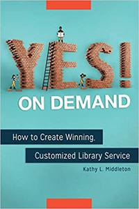 Yes! on Demand How to Create Winning, Customized Library Service