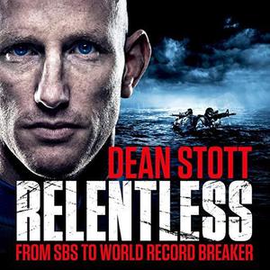 Relentless From Subs to World Record Breaker by Dean Stott