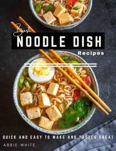 Best Noodle Dish Recipe  Quick And Easy To Make And Tastes Great