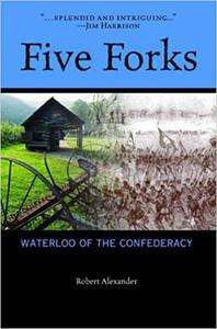 Five Forks Waterloo of the Confederacy