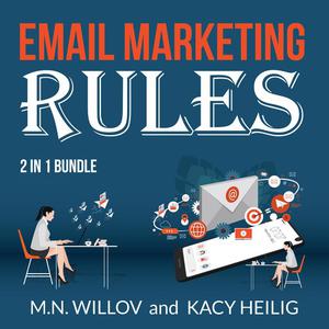Email Marketing Rules Bundle 2 in 1 Bundle, Email Marketing Success and Email Marketing Tips by Kacy Heilig, M. N Wil