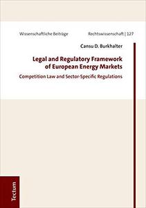 Legal and Regulatory Framework of European Energy Markets Competition Law and Sector-Specific Regulations