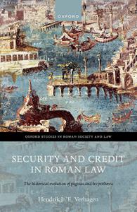 Security and Credit in Roman Law The Historical Evolution of Pignus and Hypotheca (Oxford Studies in Roman Society & Law)