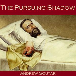 The Pursuing Shadow by Andrew Soutar