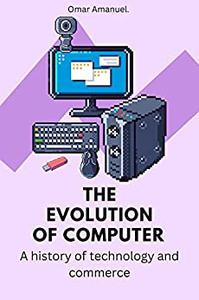 The evolution of computer A history of technology and commerce