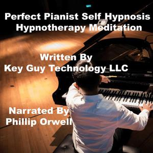 Perfect Pianist Self Hypnosis Hypnotherapy Meditation by Key Guy Technology LLC