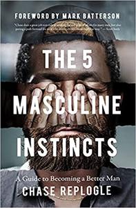The 5 Masculine Instincts A Guide to Becoming a Better Man