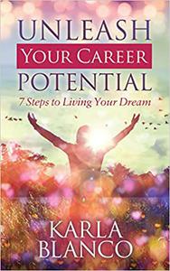 Unleash Your Career Potential 7 Steps to Living Your Dream