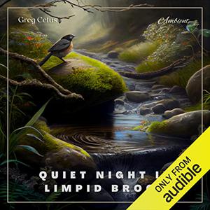 Quiet Night in Limpid Brook Gentle Spring Trickle, Crickets, Birds, Frogs [Audiobook]