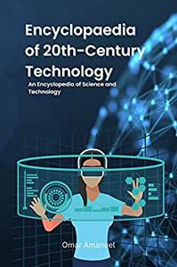 Encyclopedia of 20th-Century Technology Science and Technology