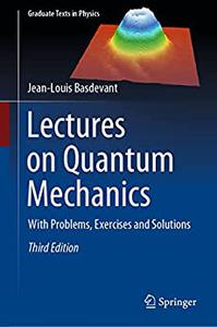 Lectures on Quantum Mechanics With Problems, Exercises and Solutions (3rd Edition)