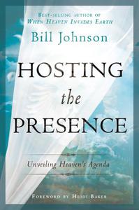 Hosting the Presence Unveiling Heaven's Agenda