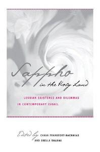 Sappho in the Holy Land Lesbian Existence and Dilemmas in Contemporary Israel