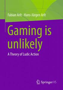Gaming is unlikely A Theory of Ludic Action