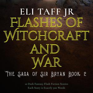 Flashes of Witchcraft and War by J.R., Eli Taff