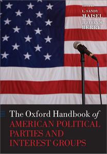 The Oxford Handbook of American Political Parties and Interest Groups