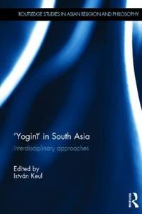 'Yogini' in South Asia Interdisciplinary Approaches