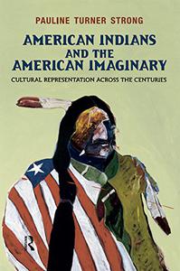 American Indians and the American Imaginary Cultural Representation Across the Centuries