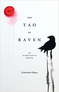 The Tao of Raven An Alaska Native Memoir