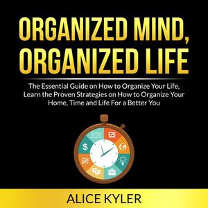 Organized Mind, Organized Life by Alice Kyler