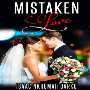 Mistaken Love by Isaac Nkrumah Darko