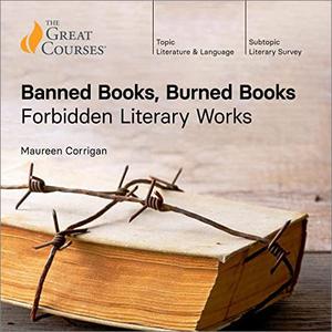 Banned Books, Burned Books Forbidden Literary Works [TTC Audio]