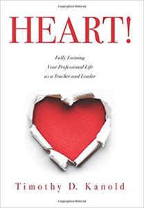 HEART! Fully Forming Your Professional Life as a Teacher and Leader
