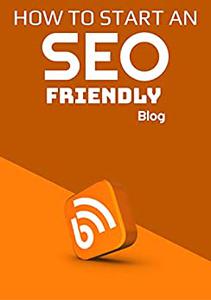 How to start an SEO friendly blog