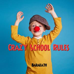 Crazy School Rules by Barakath