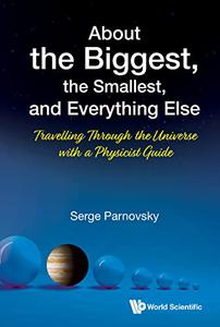 About the Biggest, the Smallest, and Everything Else Travelling Through the Universe with a Physicist Guide