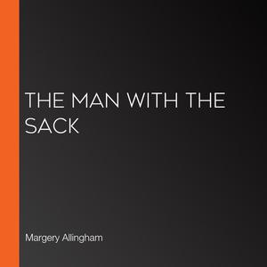 The Man with the Sack by Margery Allingham