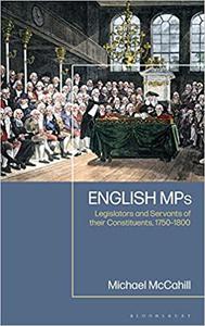 English MPs Legislators and Servants of their Constituents, 1750-1800