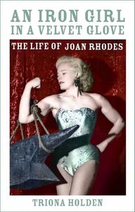 An Iron Girl in a Velvet Glove The Life of Joan Rhodes